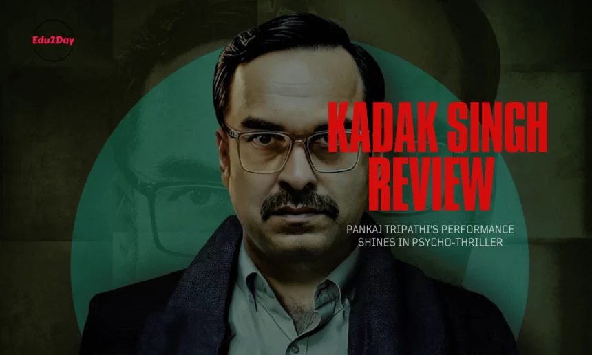 Pankaj Tripathi’s performance shines in the lackluster psycho-thriller ‘Kadak Singh’.